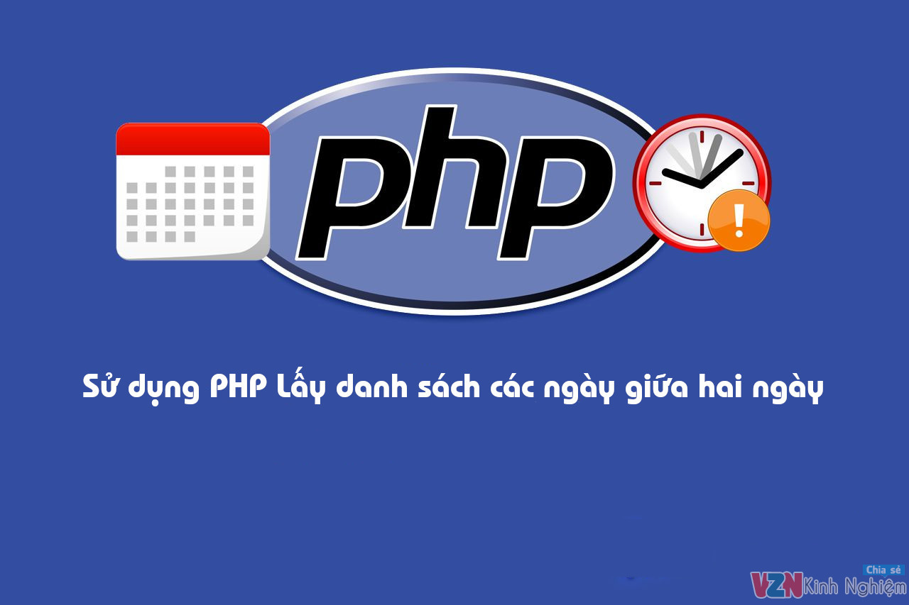 Lấy danh sách các ngày giữa 2 ngày bằng PHP