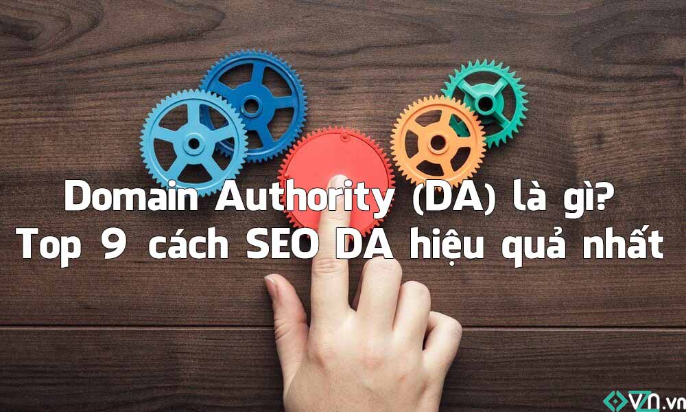 Domain Authority (DA) là gì? 9 cách SEO DA cơ bản mà hiệu quả