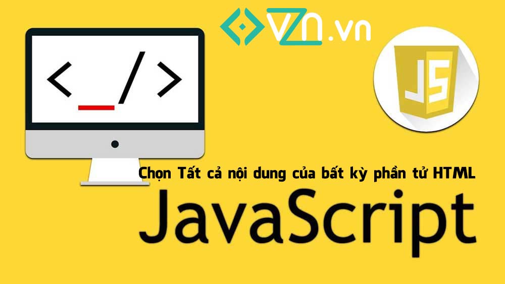 JavaScript: Chọn Tất cả nội dung của bất kỳ phần tử HTML nào