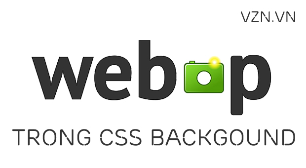 Sử dụng hình ảnh WebP trong CSS Background